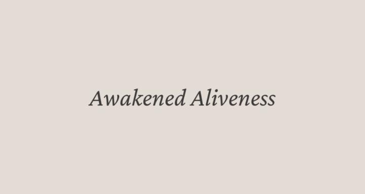 Awake Aliveness