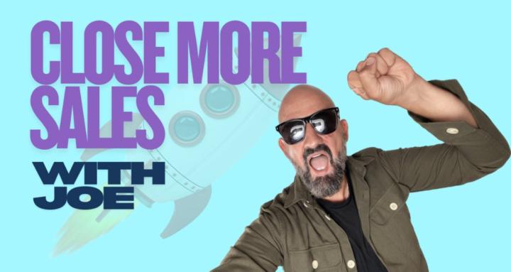 Close More Sales With Joe