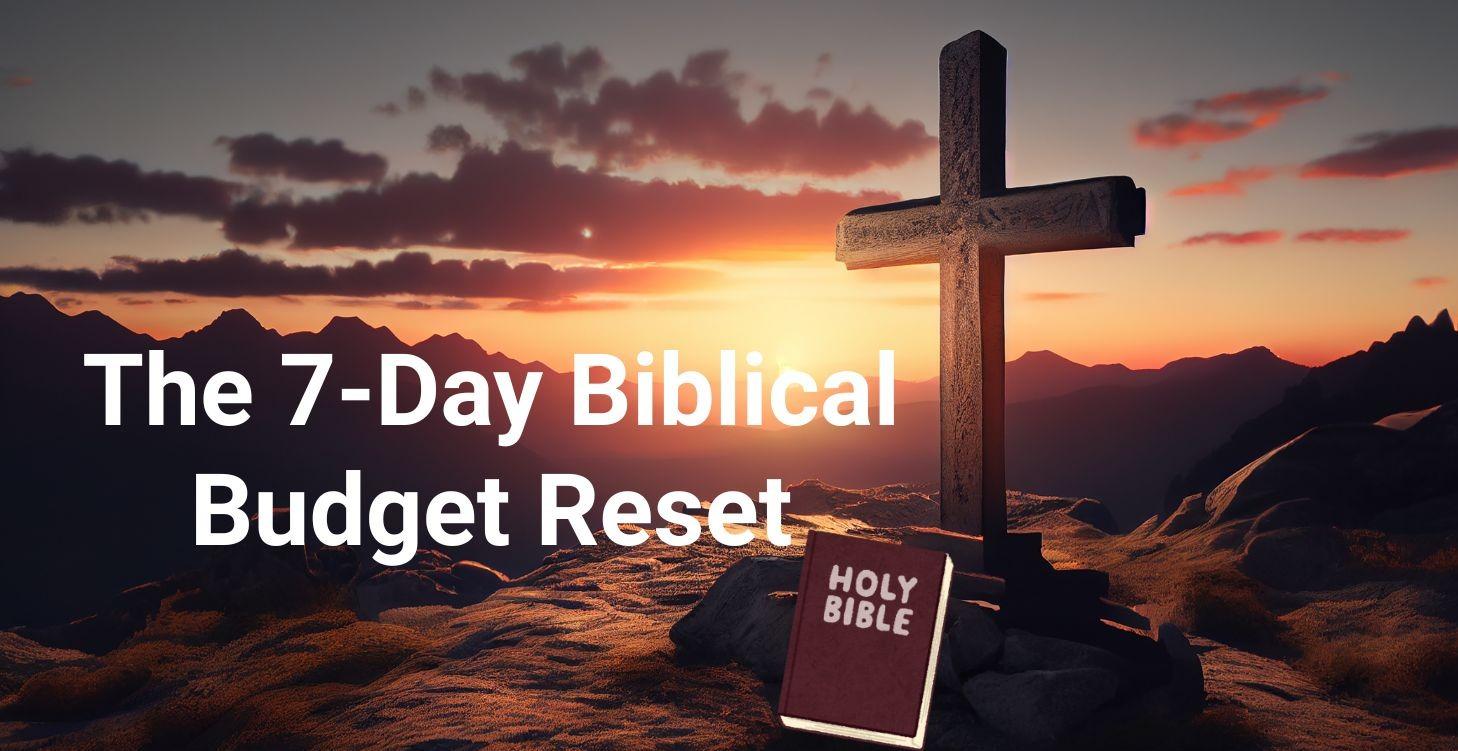 The 7-Day Biblical Budget Reset