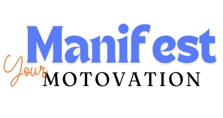Manifest Motivation 