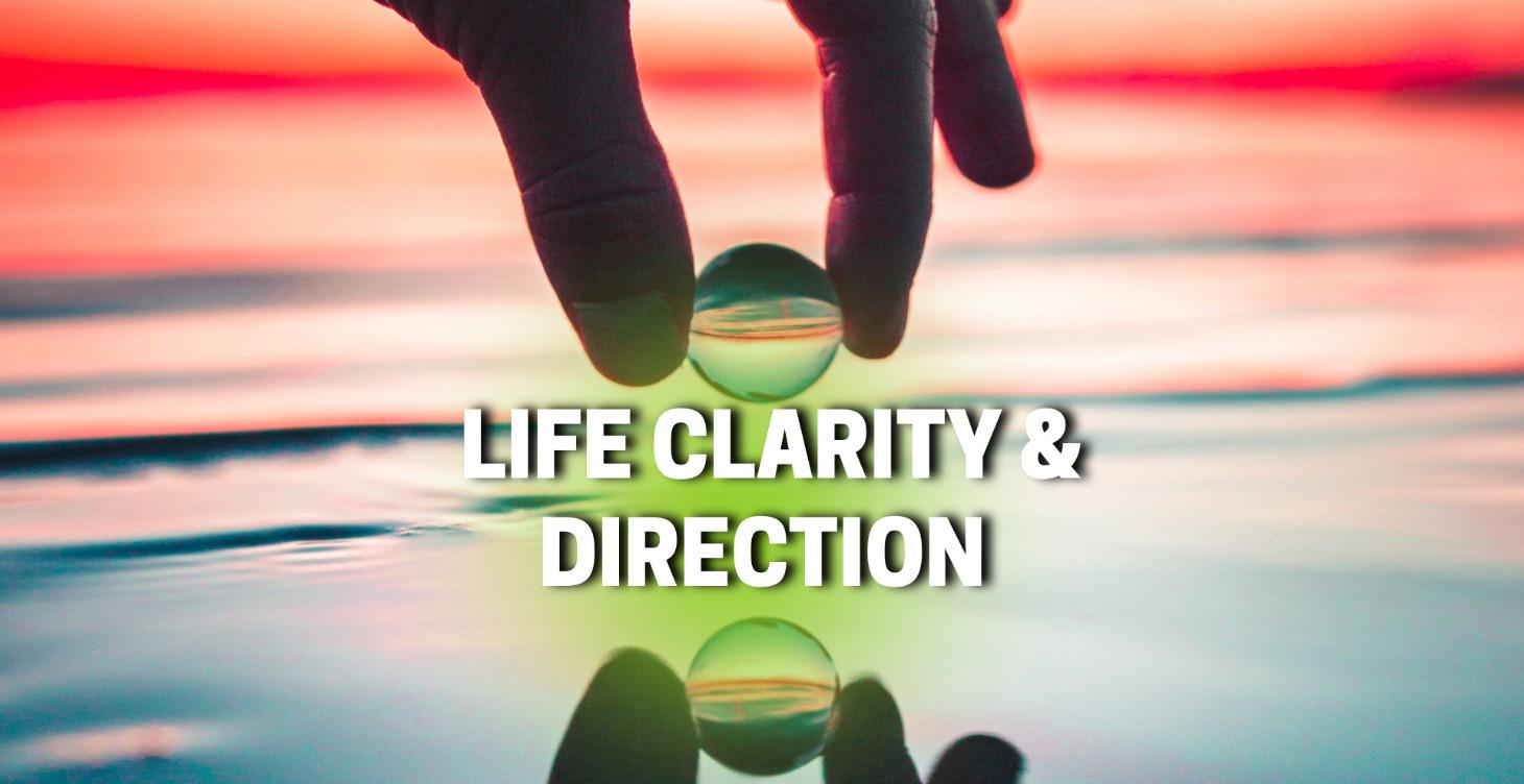 WEEK 11 – LIFE CLARITY & DIRECTION