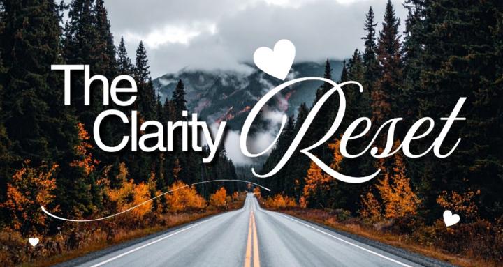 The Clarity Reset