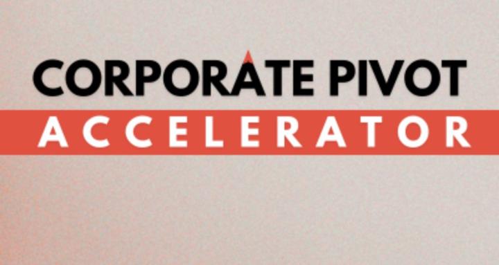 Corporate Pivot Accelerator