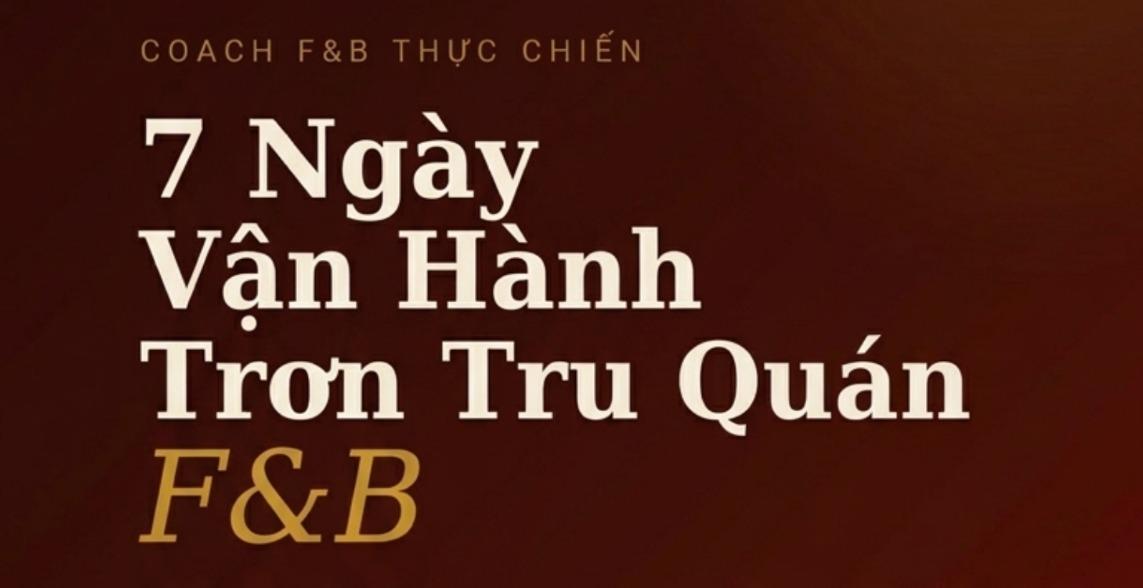 7 Ngày vận Hành F&B Trơn Tru