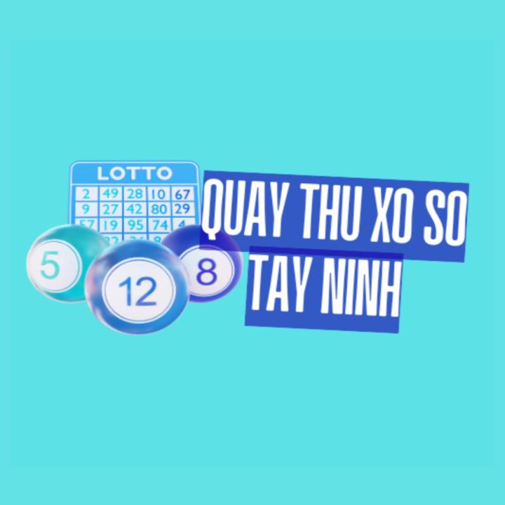Quay Thử Xổ Số Tây Ninh