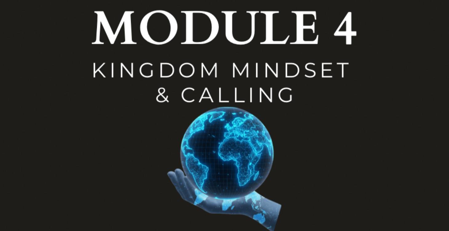 Module 4: Kingdom Mindset & Calling