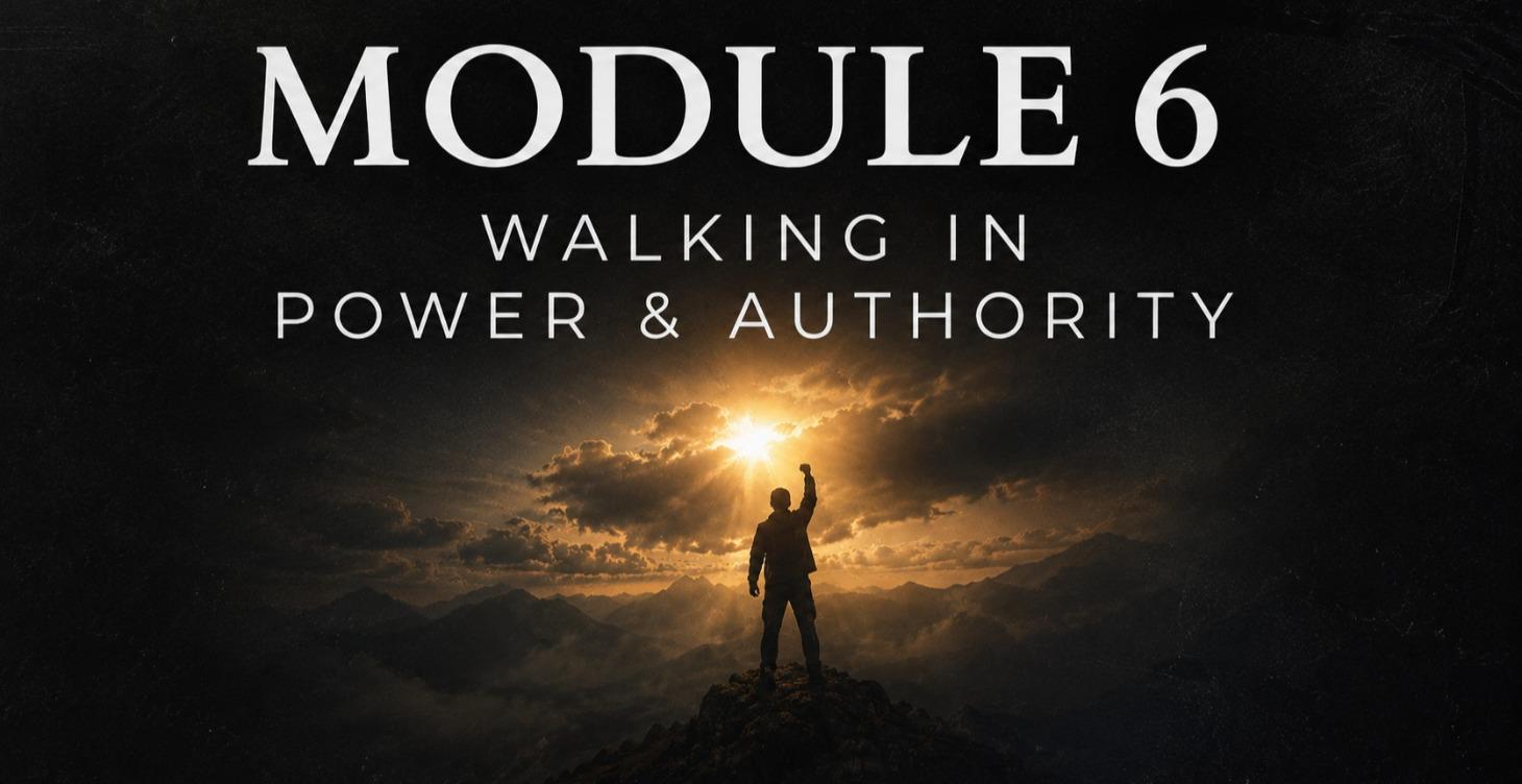 Module 6: Walking in Power & Authority