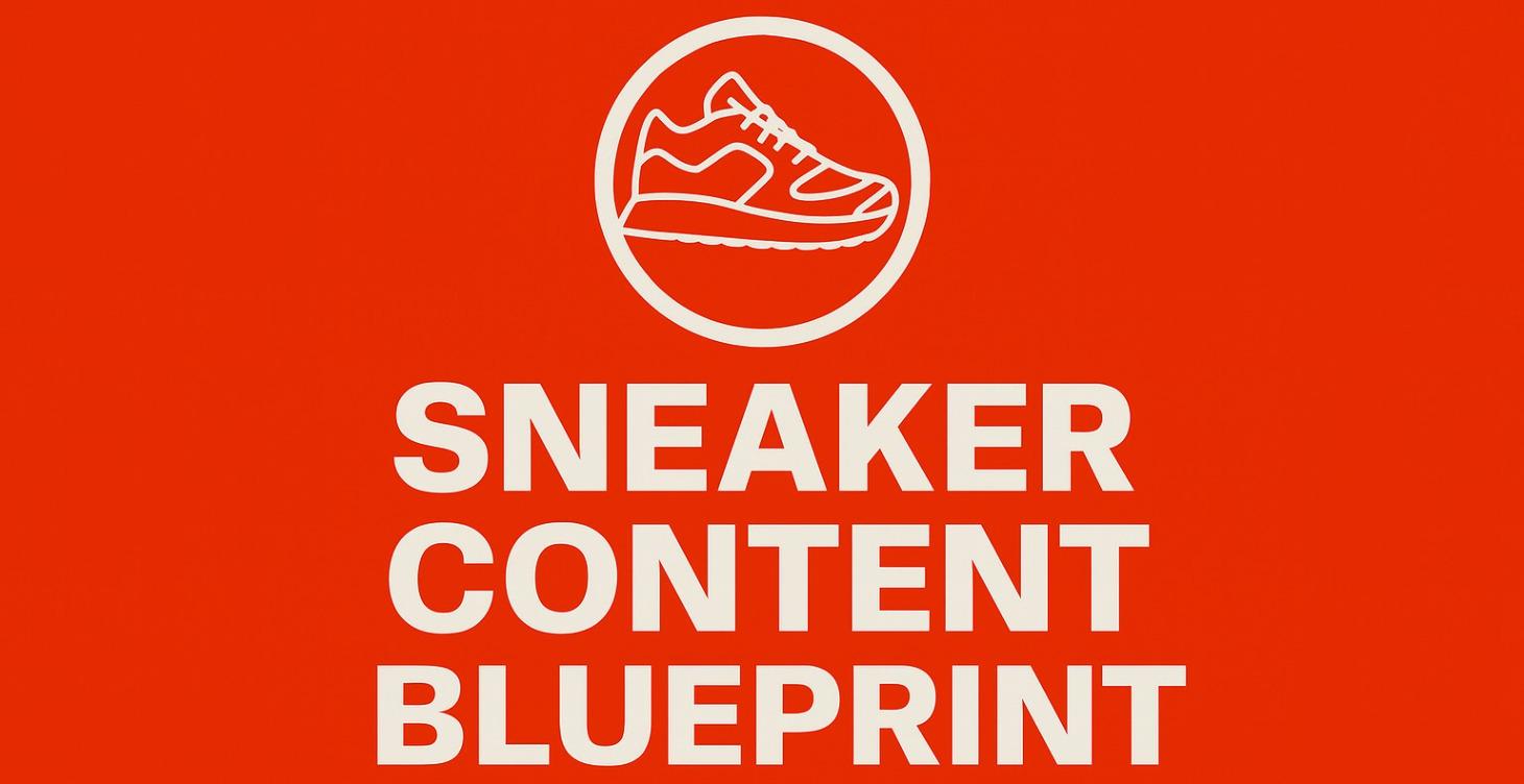 Sneaker Content Blueprint