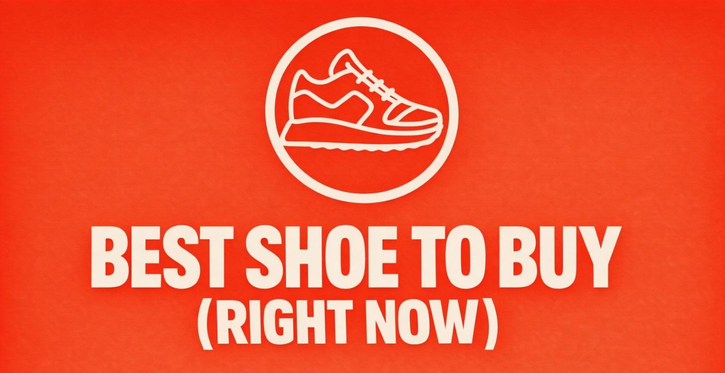 Monthly “Best Shoe to Buy Right Now” report