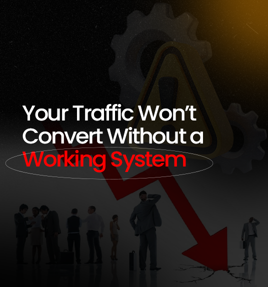 Your Traffic Won’t Convert Without a Working System