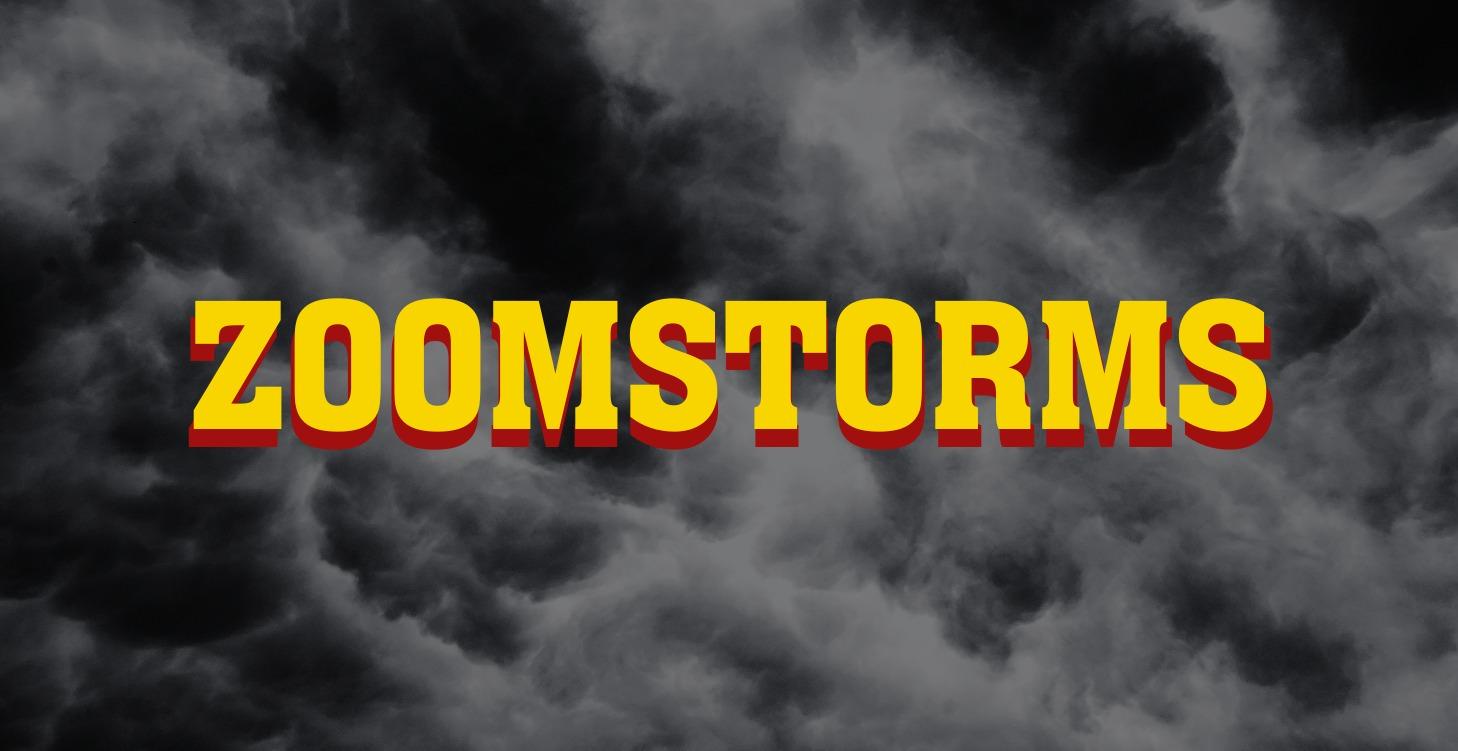 Zoomstorms