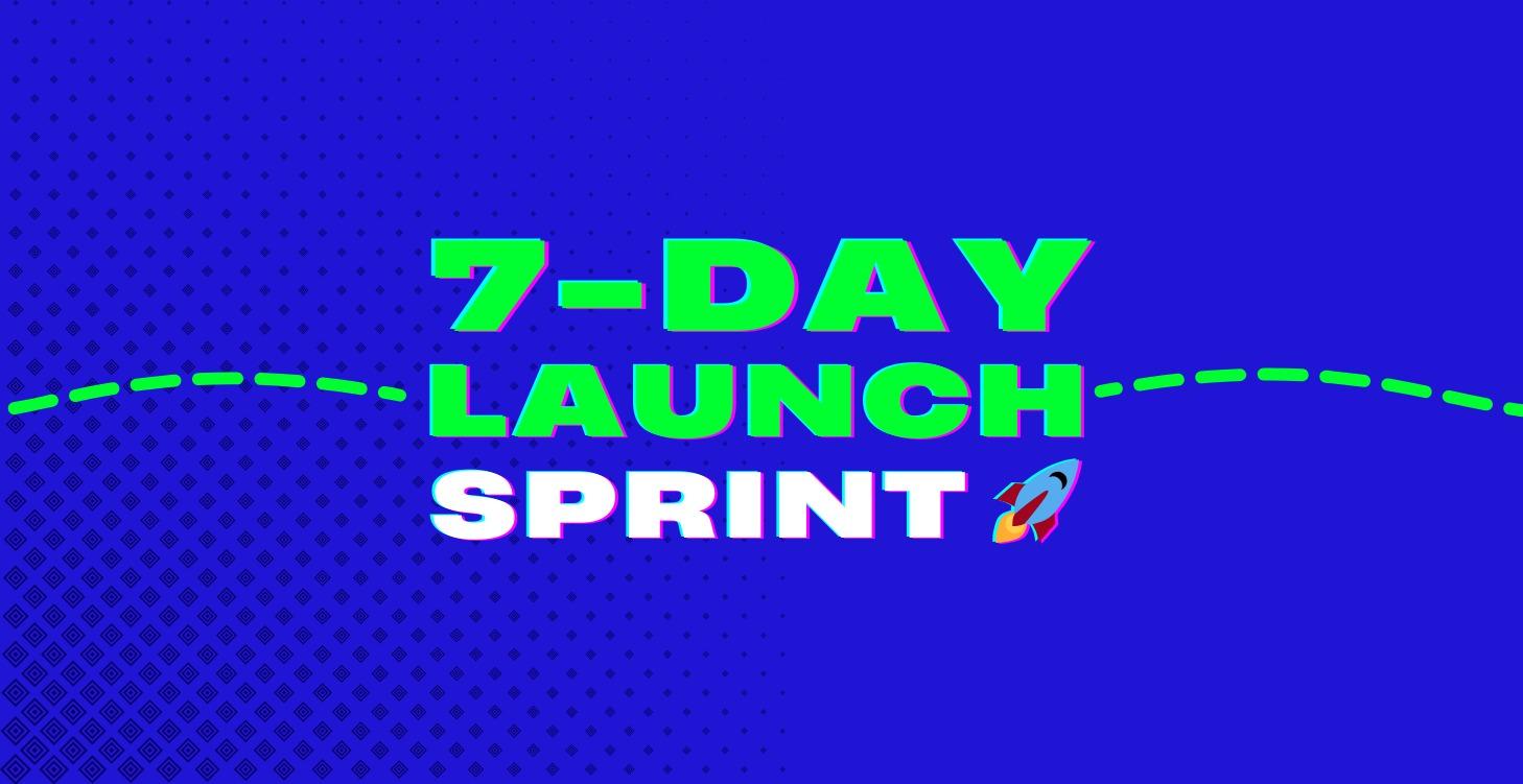 7-Day Launch Sprint