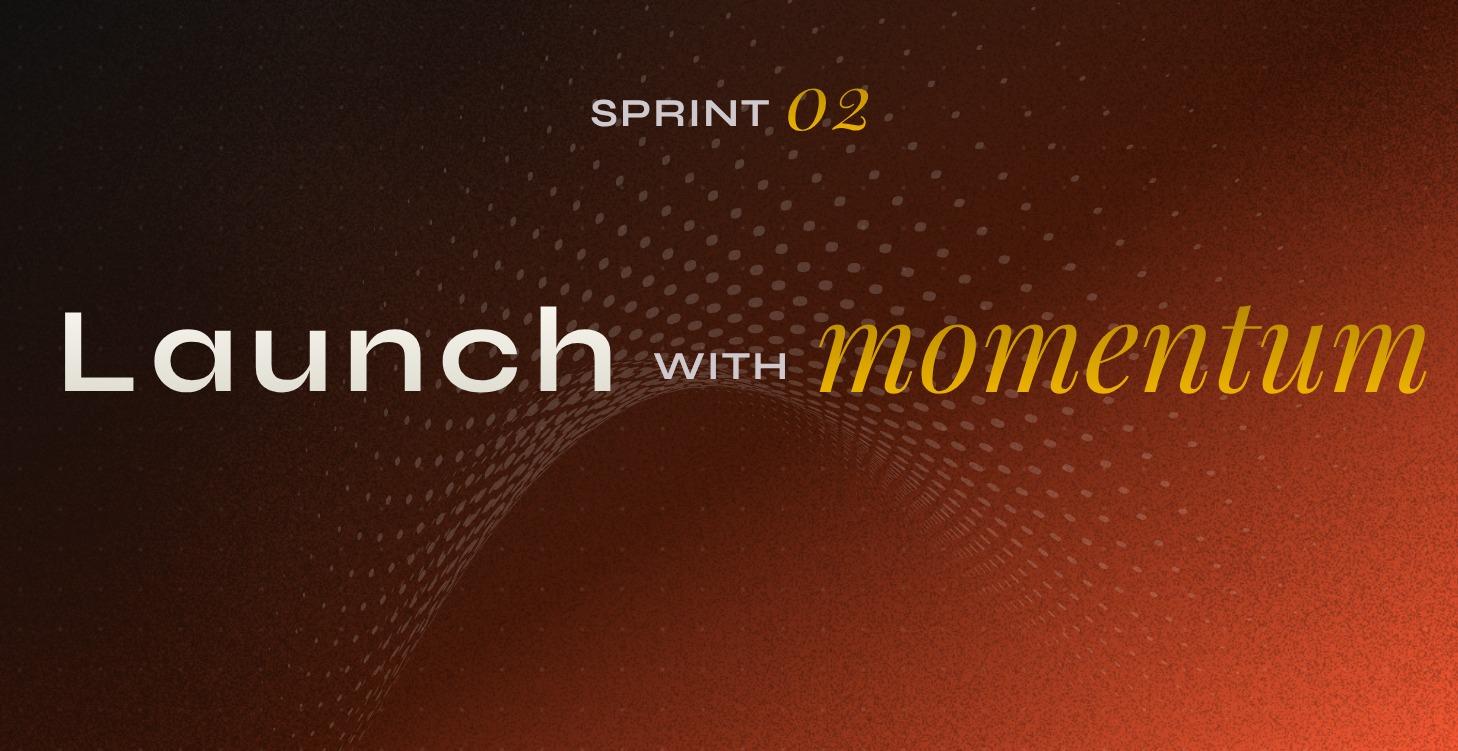 Launch with momentum sprint