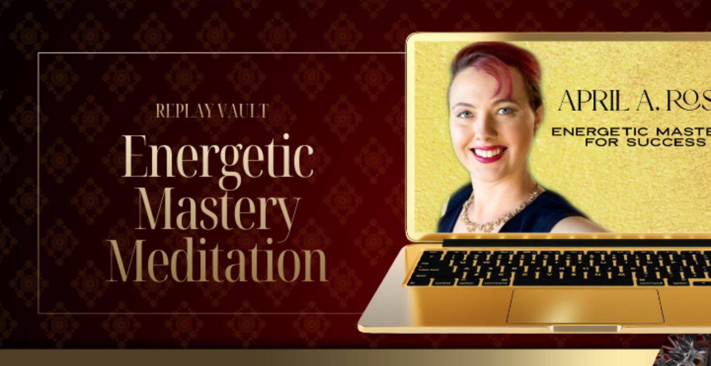 Energetic Mastery Meditation