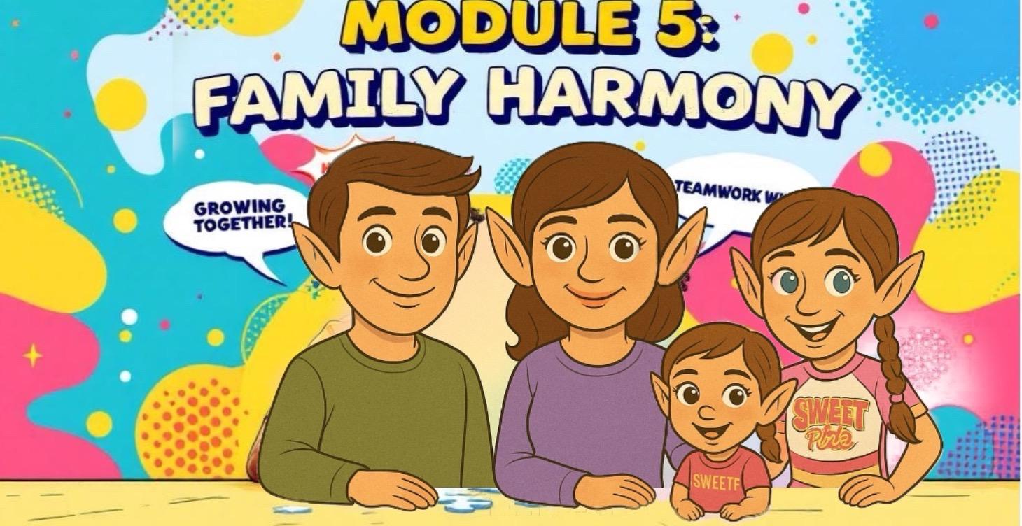 🌈 MODULE 5: FAMILY HARMONY