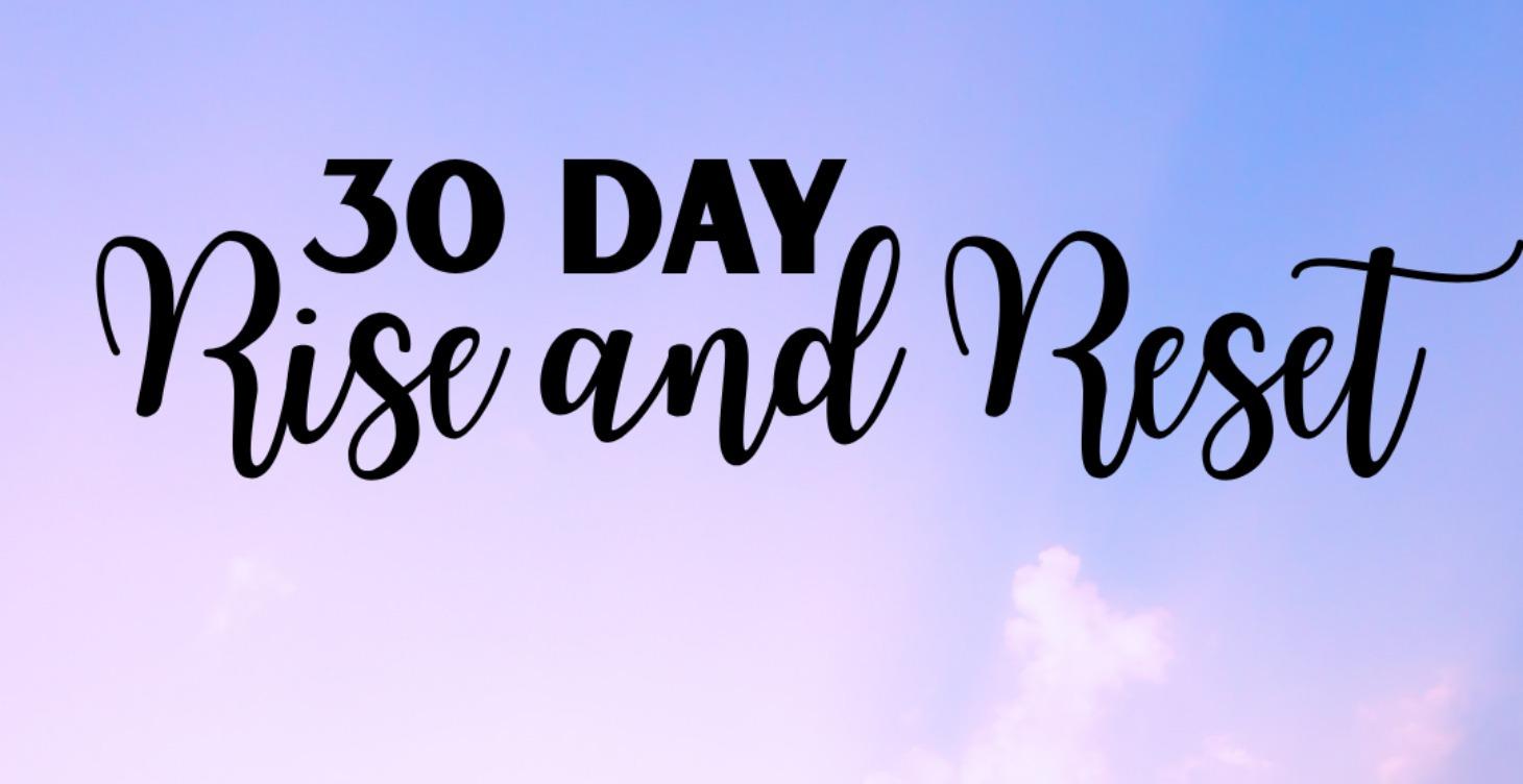 Rise and Reset 30 day Challenge
