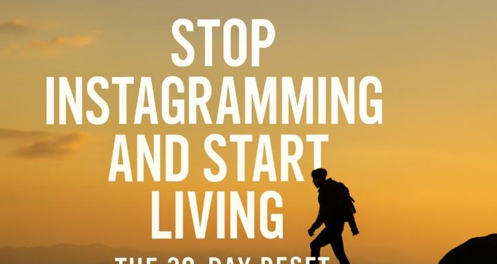 Stop Instagraming Start Living
