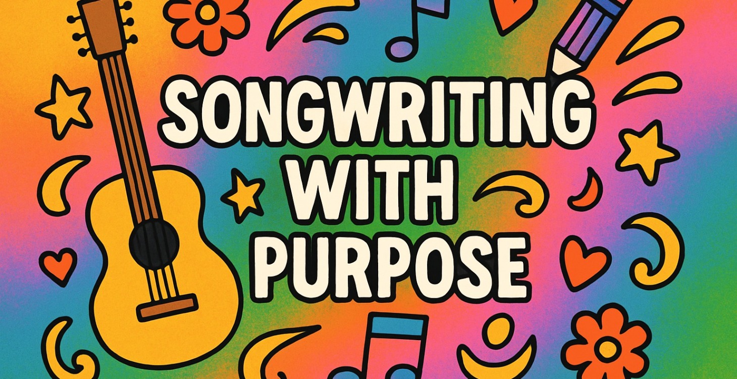 Songwriting With Purpose