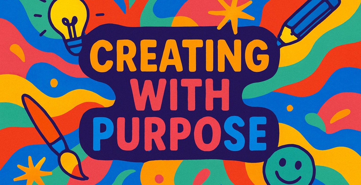 Bonus Course: Creating With Purpose
