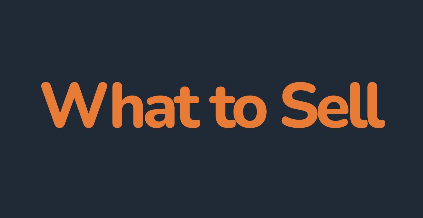What To Sell