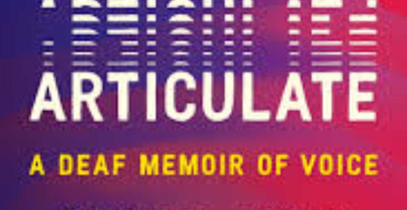 Articulate: A Deaf Memoir of Voice