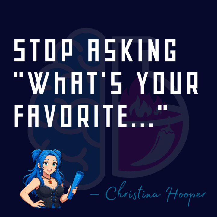 Stop Asking ‘What’s Your Favorite…?’