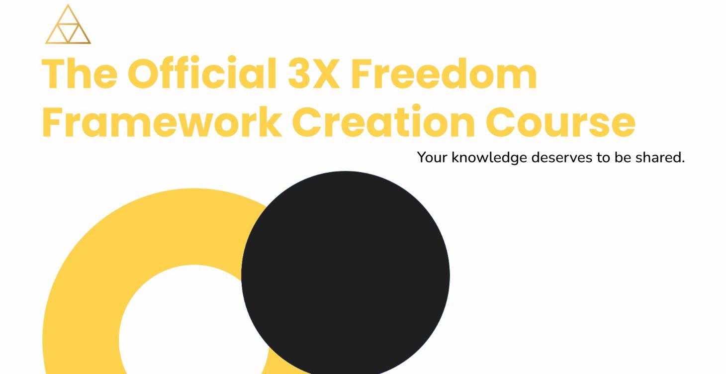 The Official 3X Freedom Framework Creation Course