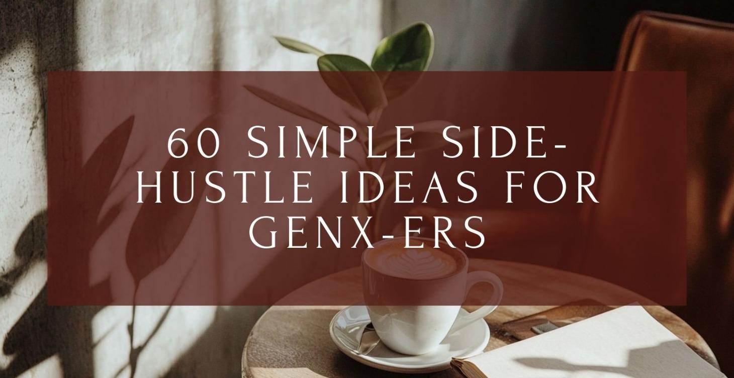 60 Realistic Side Hustle Ideas for GenX