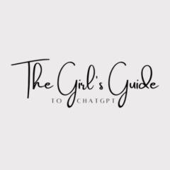 Girl's Guide to ChatGPT