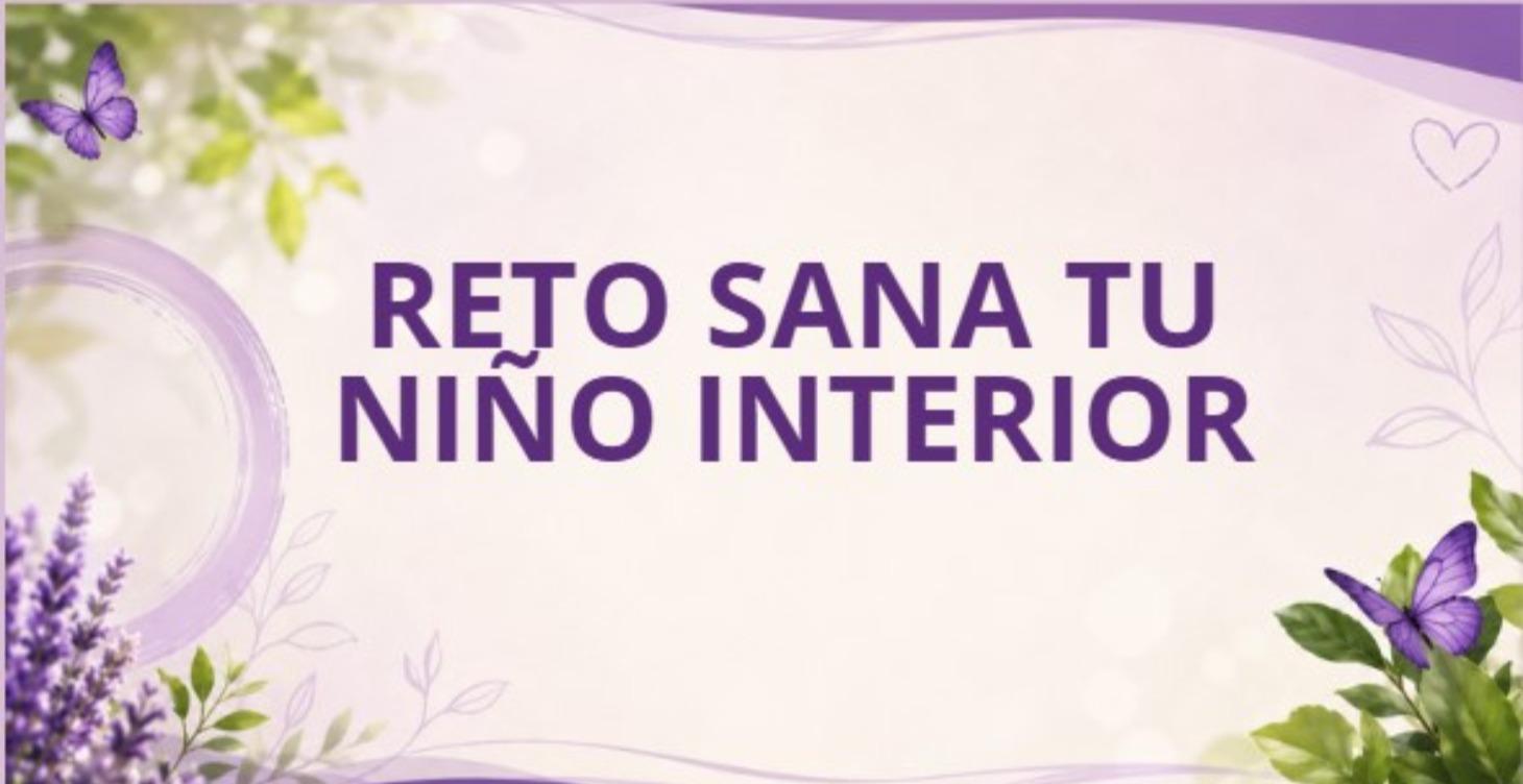 RETO SANA TU NIÑO INTERIOR