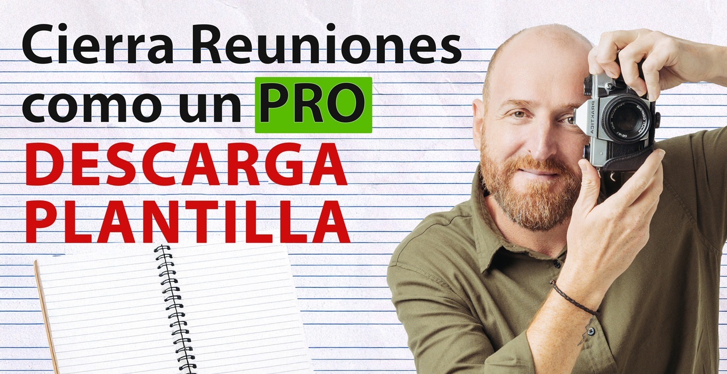 CIERRA REUNIONES COMO UN PRO