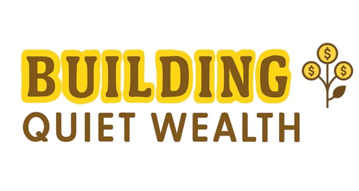 Building Quiet Wealth