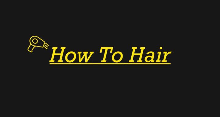 How To Hair
