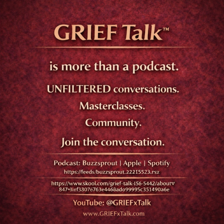 GRIEF Talk™ is more than a podcast