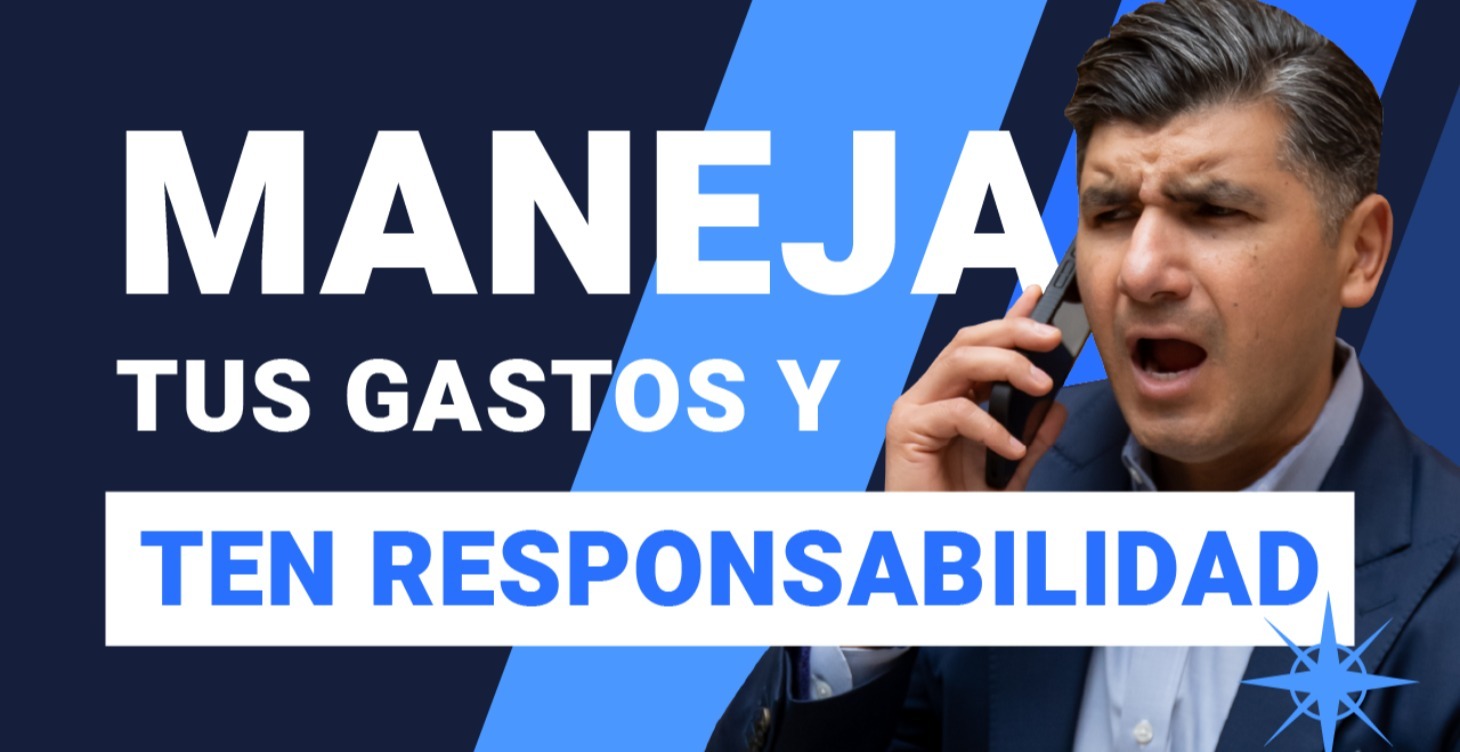 Maneja tus Gastos y Ten Responsabilidad