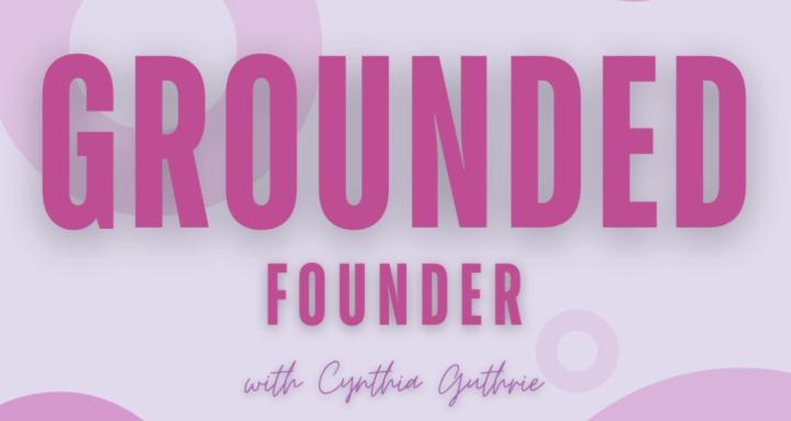 The Grounded Founder