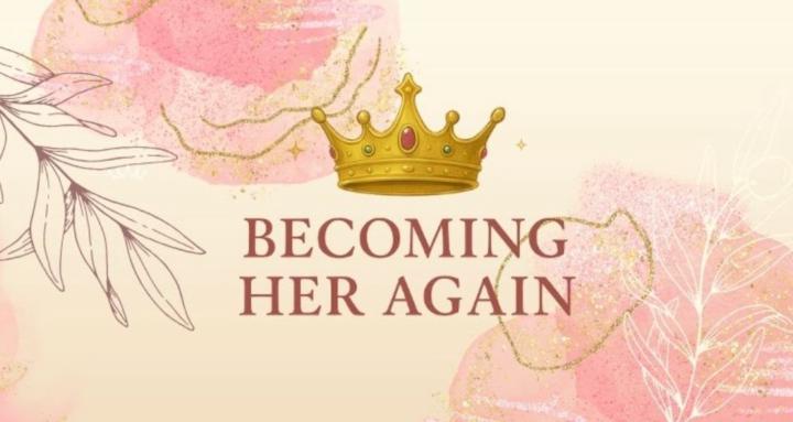Becoming HER Again