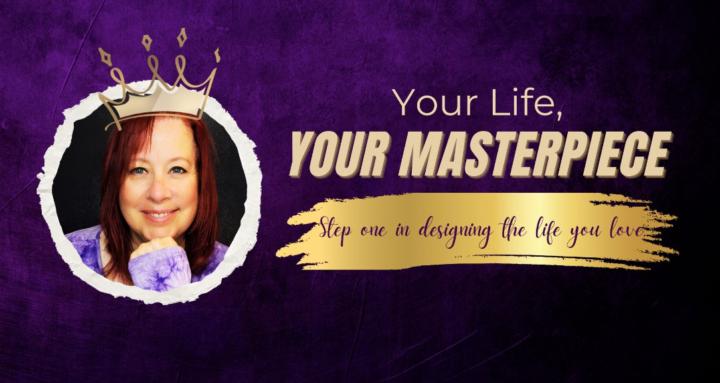 Your Life, Your Masterpiece