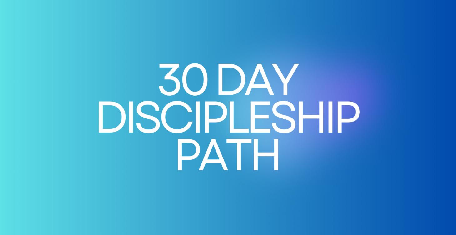 30 Day Discipleship Path (Launches Jan 7th)