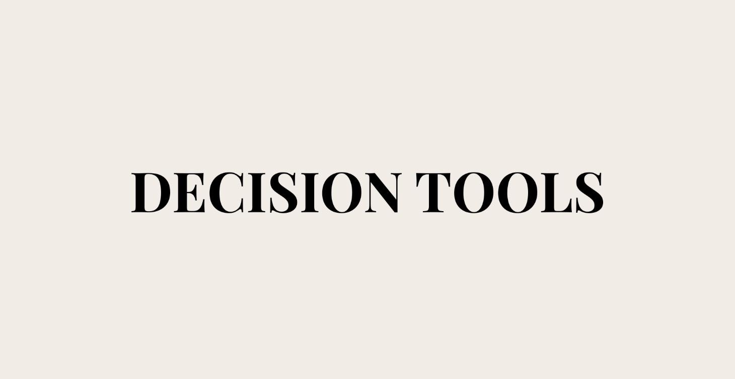 COMING SOON ~ DECISION TOOLS (FREE)