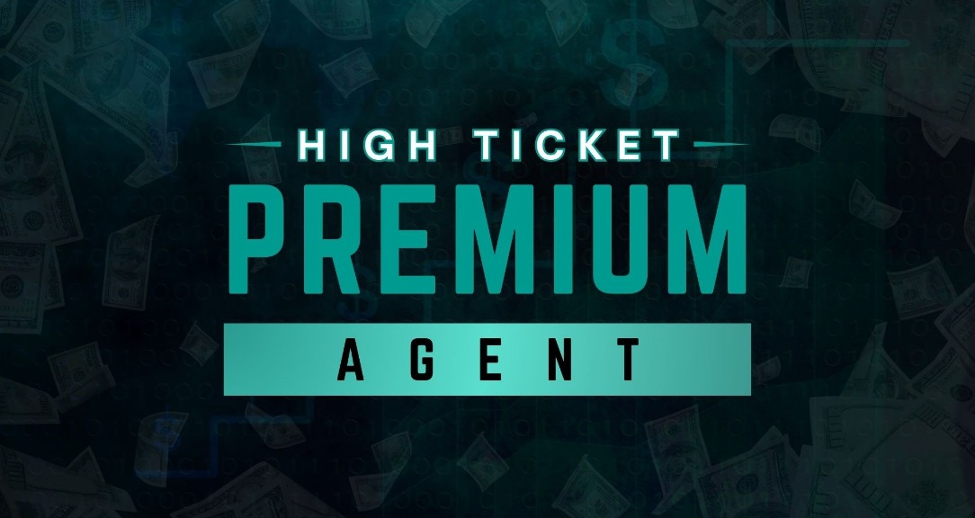 High Ticket Premium Agent