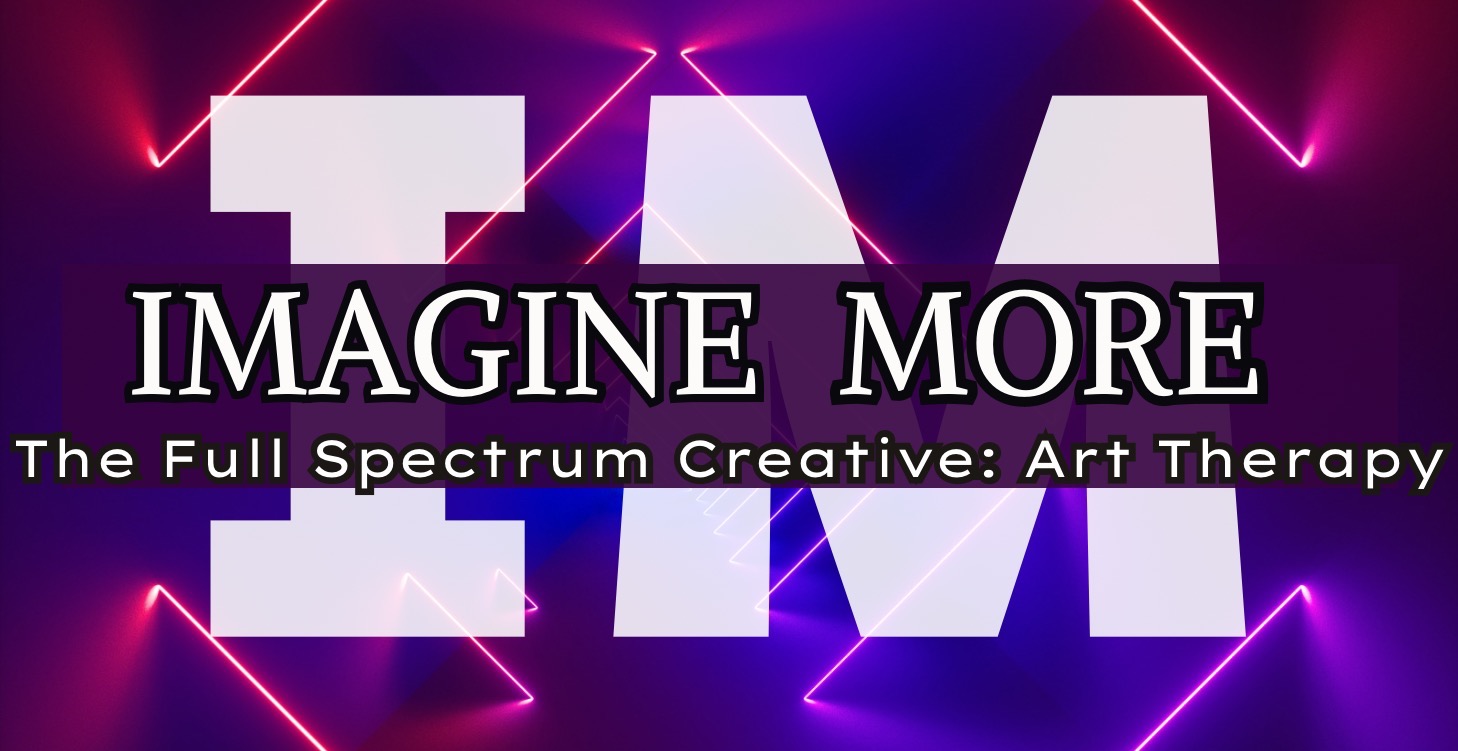 THE FULL SPECTRUM CREATIVE PRESENTS ART THERAPY