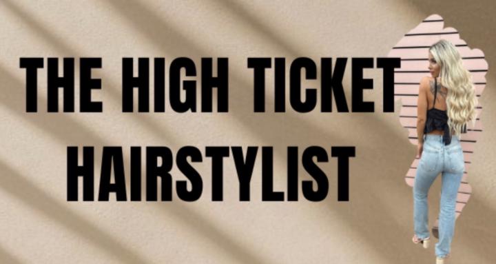 The High Ticket Hair Stylist
