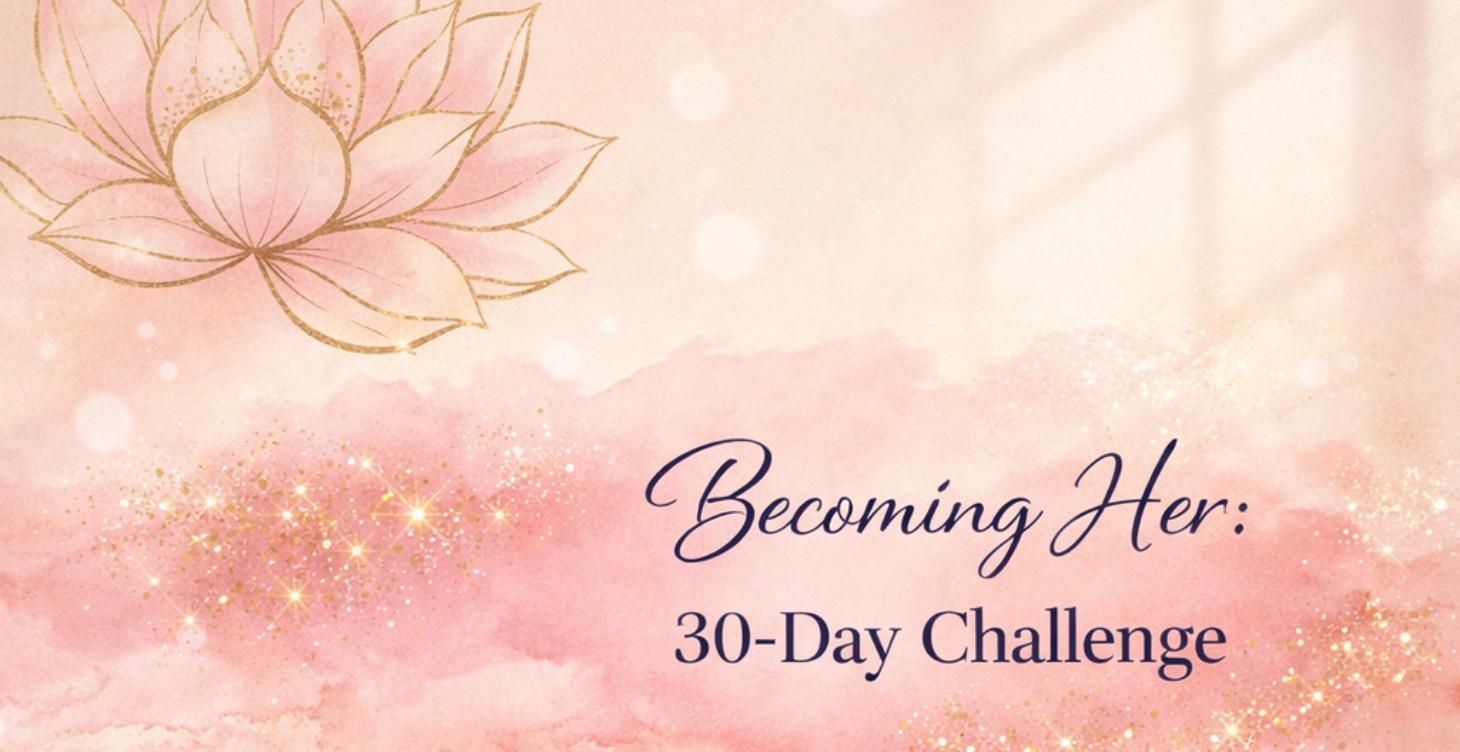Becoming Her- 30 Day Challenge