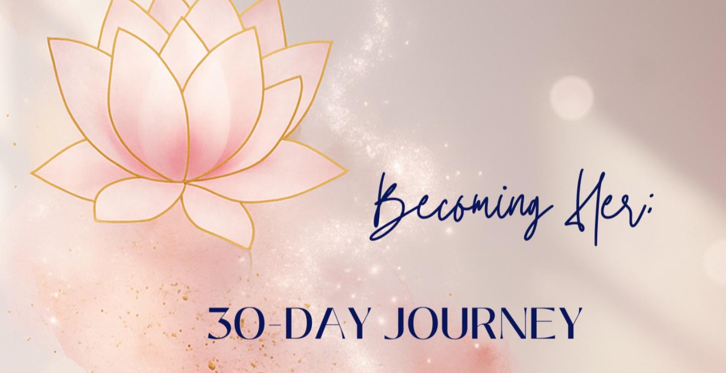 Becoming Her- 30 Day Journey