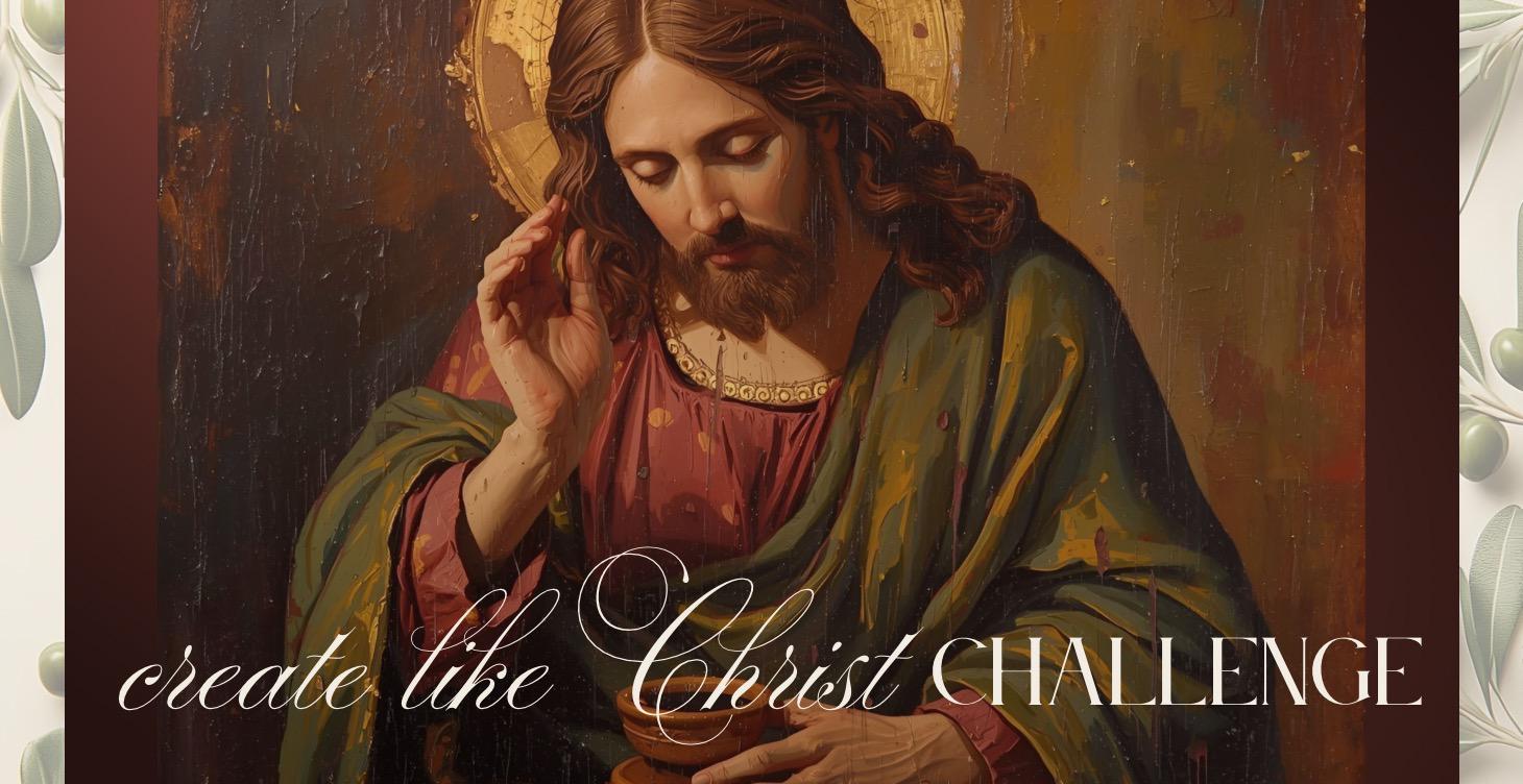 Create Like Christ Challenge