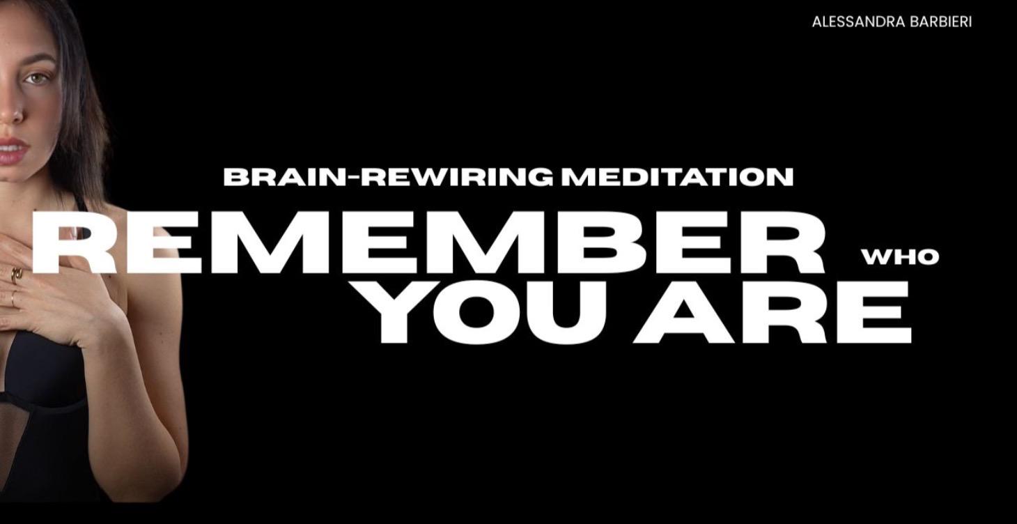 Brain - Rewiring Meditation: Remember who you are