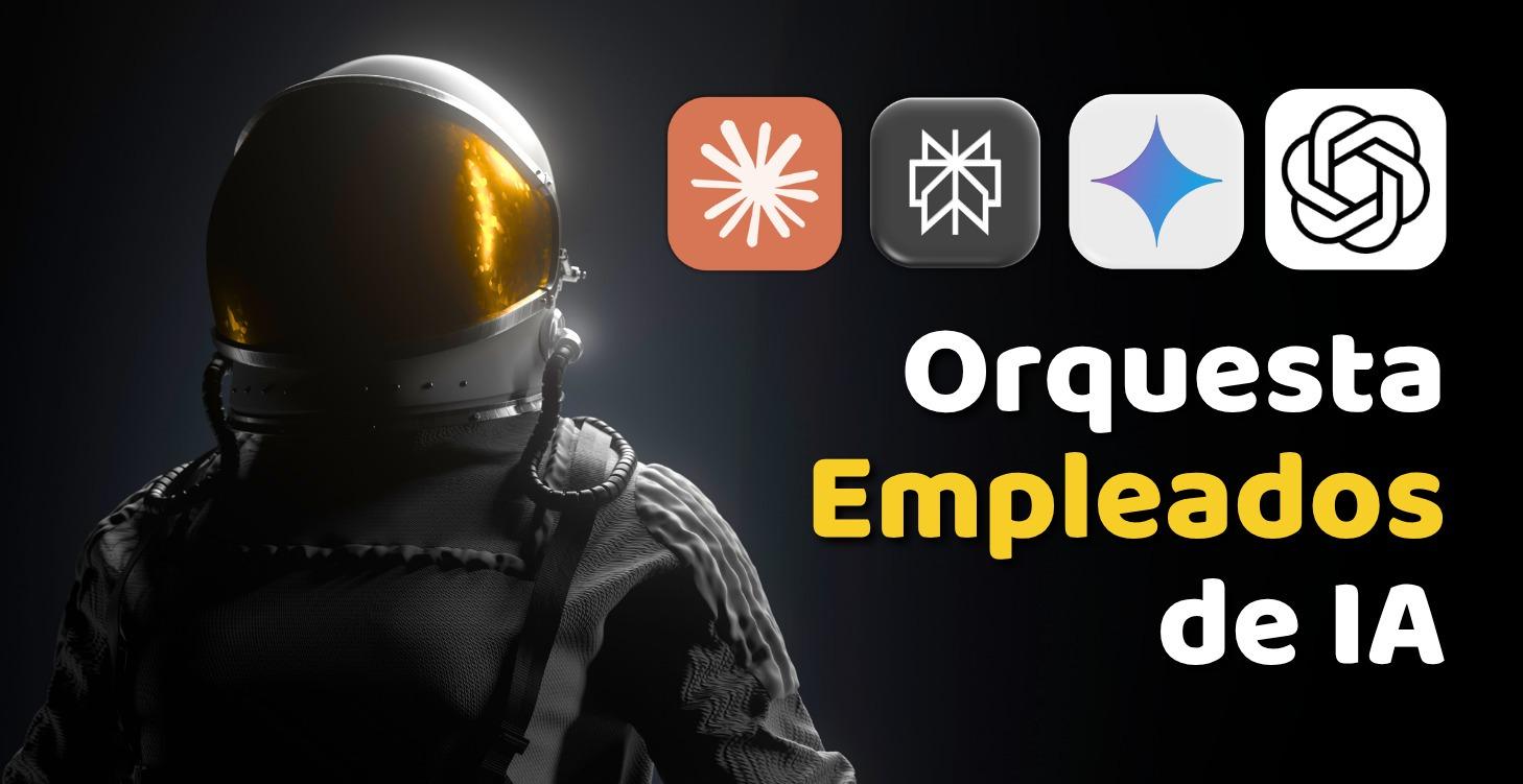 Orquesta tus Empleados de IA