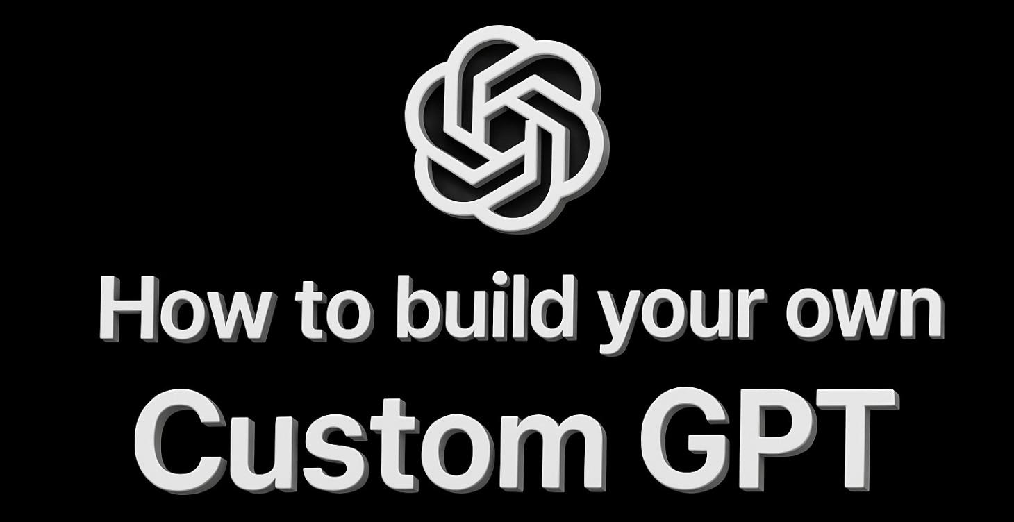 How to build your own Custom GPT