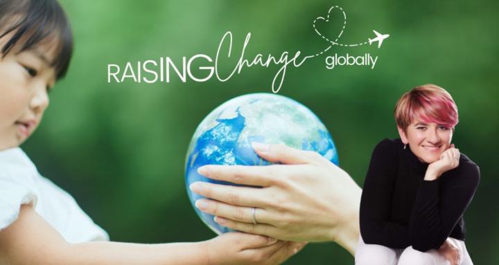 Raising Change - Globally!